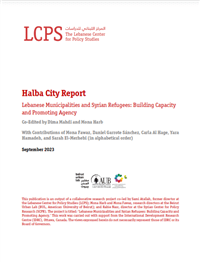 Halba Report - Lebanese Municipalities and Syrian Refugees: Building Capacity and Promoting Agency
